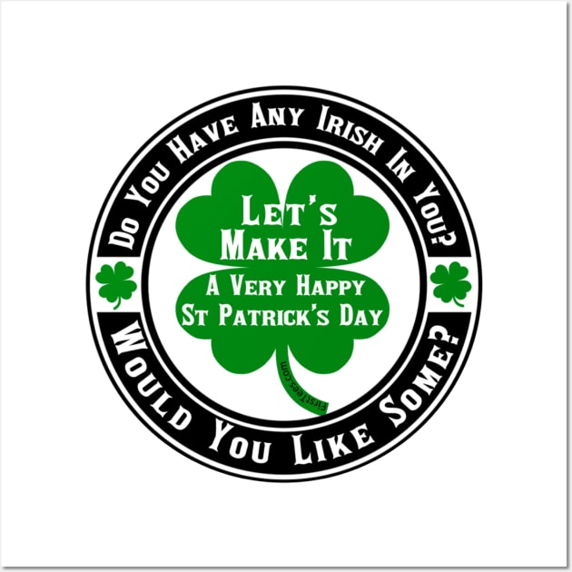 Do You Have Any Irish In You Wall Art by FirstTees